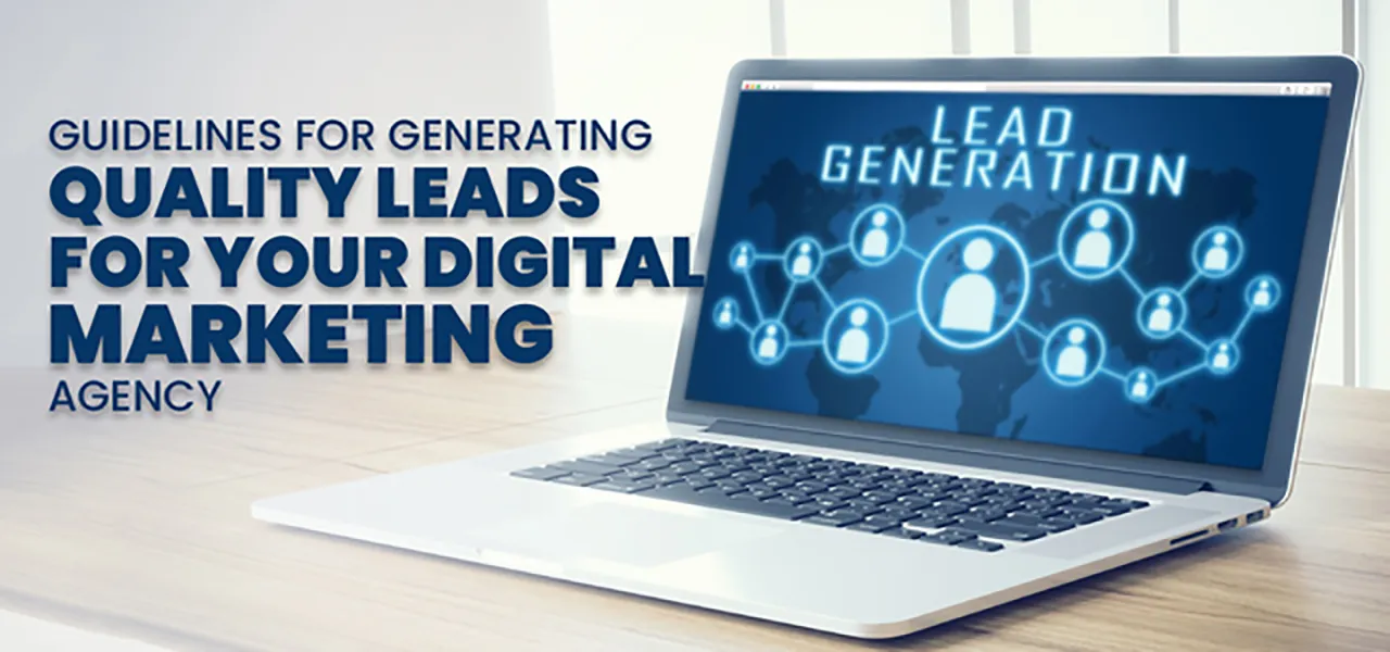 Guidelines for Generating Quality Leads for Your Digital Marketing Agency