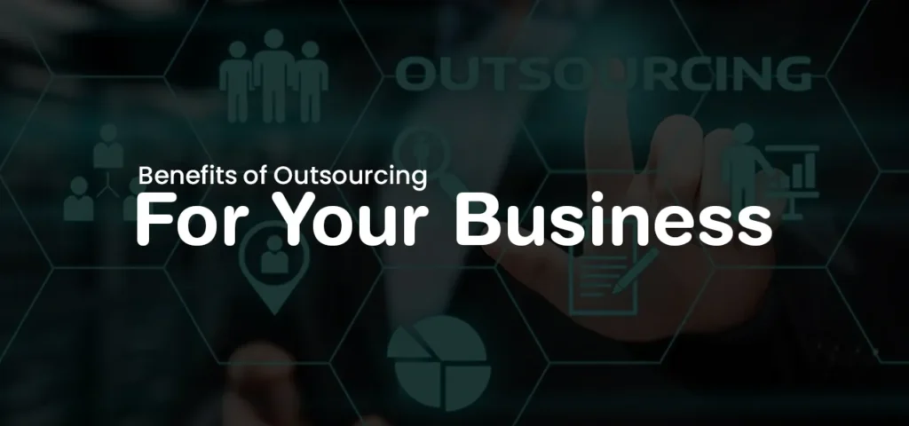 Benefits of Outsourcing for your business