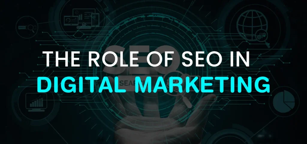 The Role of SEO in Digital Marketing