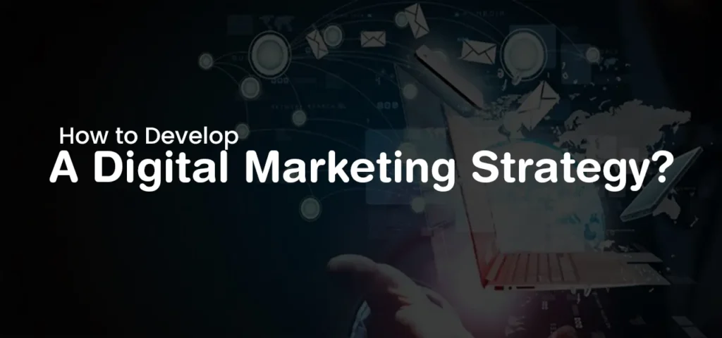 how to develop a digital marketing strategy