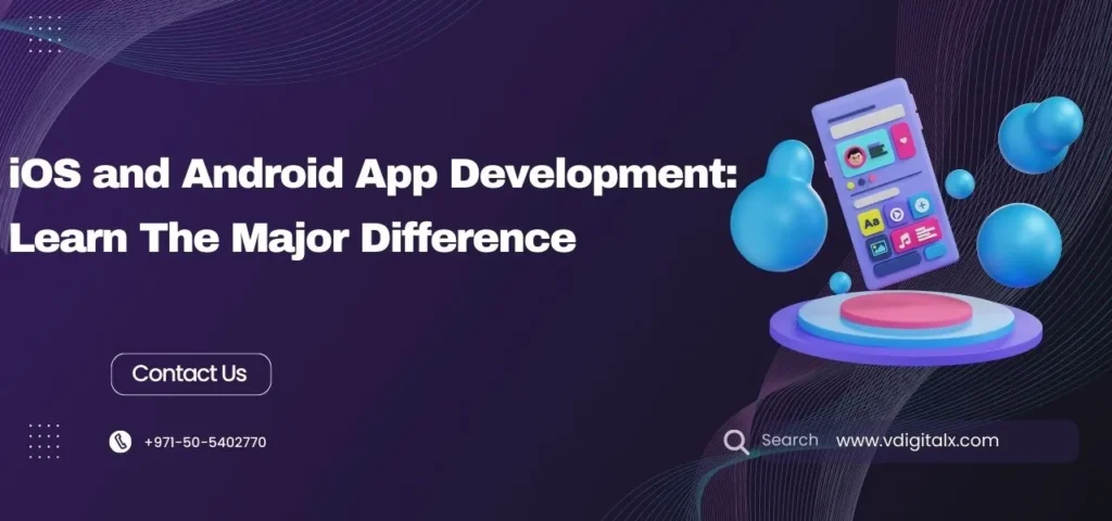 iOS and Android App Development Learn The Major Difference