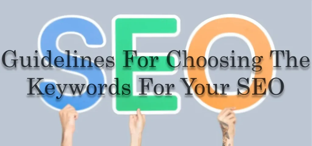 Guidelines For Choosing The Keywords For Your SEO