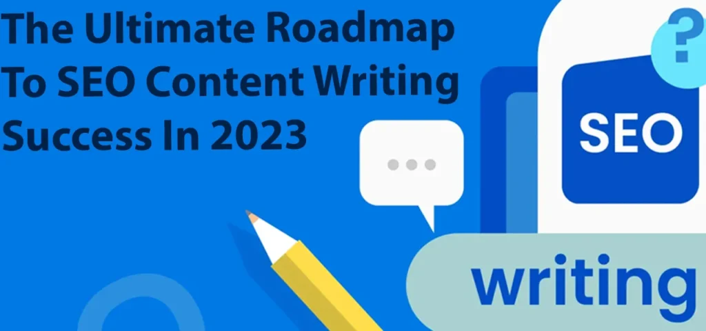 The Ultimate Roadmap To SEO Content Writing Success In 2023